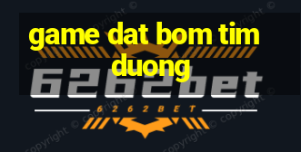 game dat bom tim duong