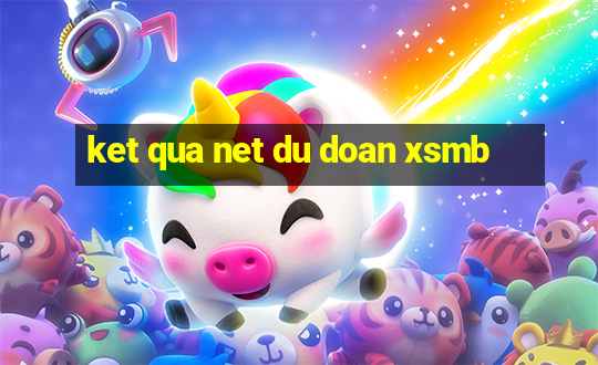 ket qua net du doan xsmb