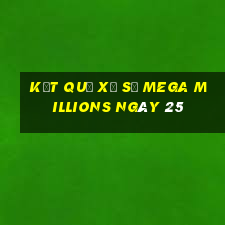 kết quả Xổ Số Mega Millions ngày 25