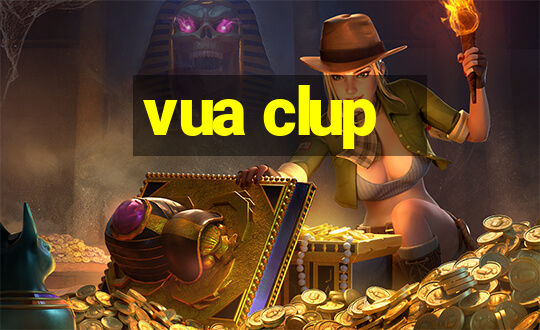 vua clup