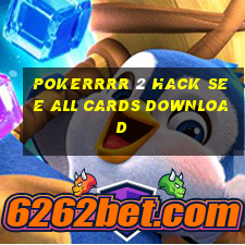 pokerrrr 2 hack see all cards download