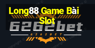 Long88 Game Bài Slot