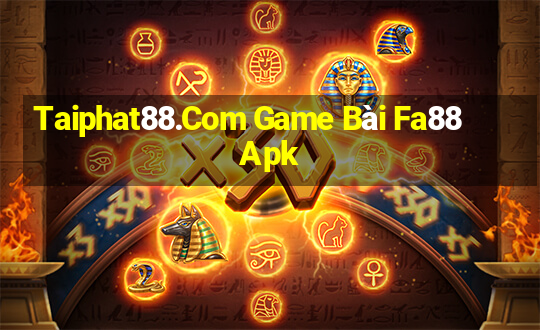 Taiphat88.Com Game Bài Fa88 Apk