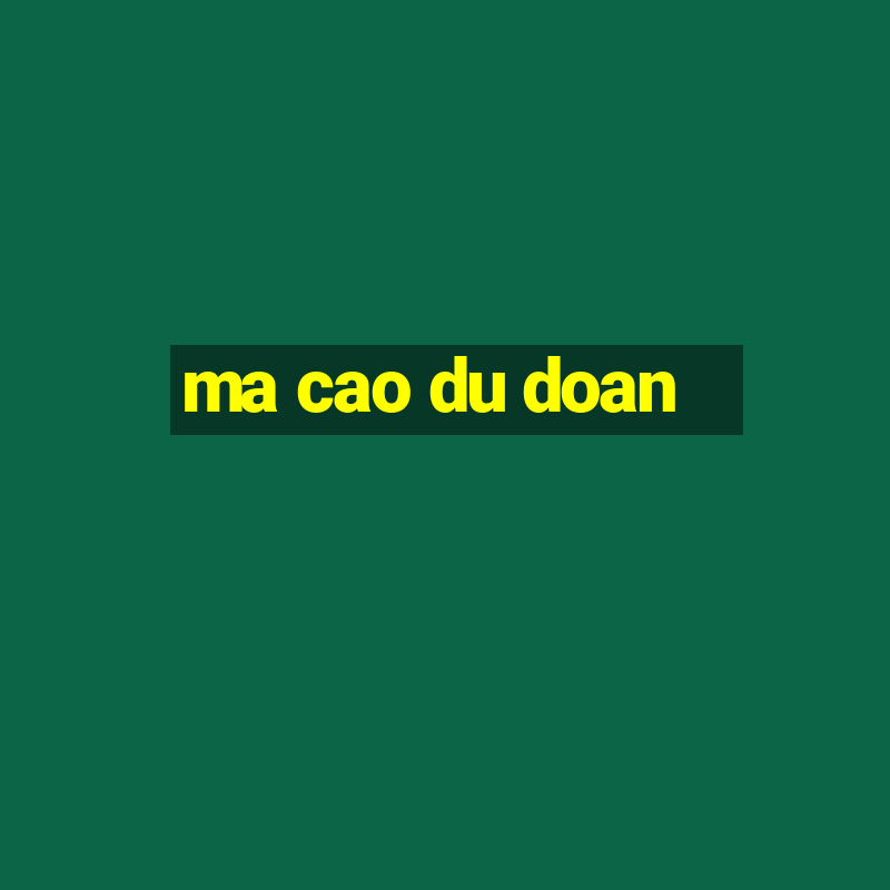 ma cao du doan