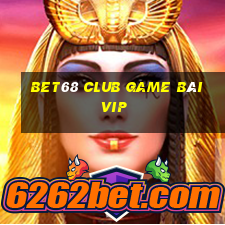 Bet68 Club Game Bài Vip