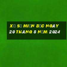 xổ số miền bắc ngày 20 tháng 8 năm 2024