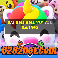 bài bull bull vui vẻ ở Bailing