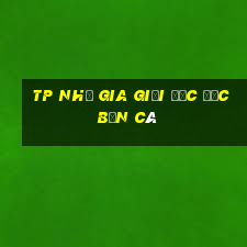 TP Nhị Gia giải độc đắc bắn cá