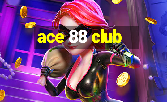 ace 88 club