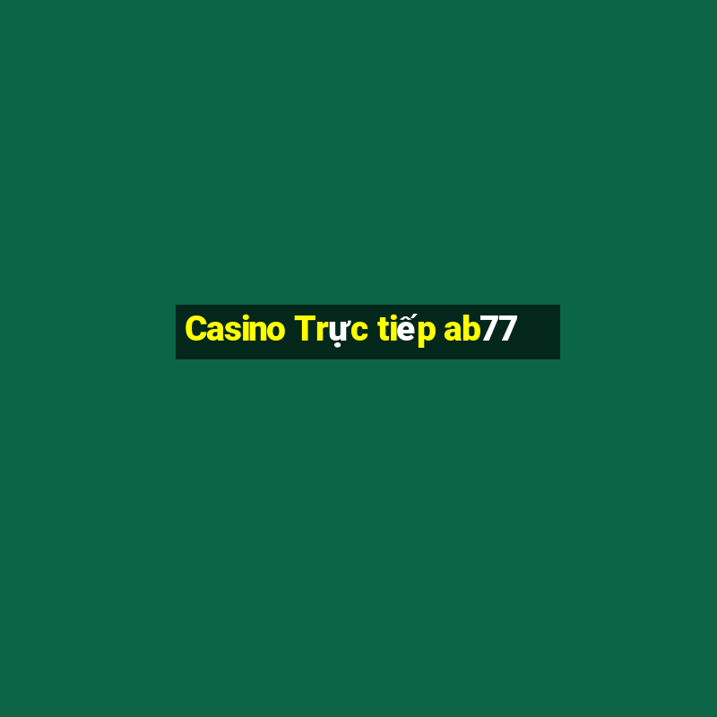 Casino Trực tiếp ab77