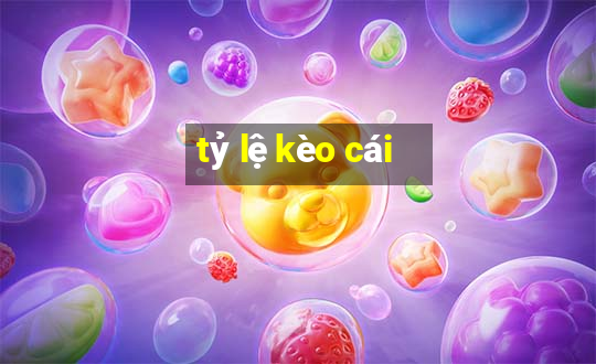 tỷ lệ kèo cái