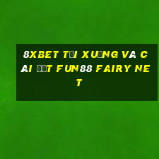 8Xbet Tải xuống và cài đặt Fun88 Fairy Net