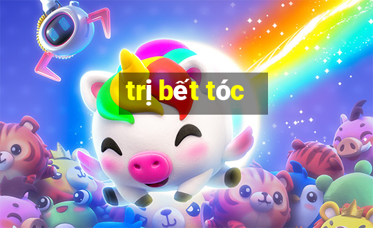 trị bết tóc