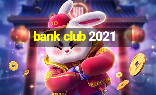 bank club 2021