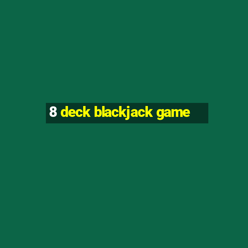 8 deck blackjack game