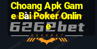 Choang Apk Game Bài Poker Online