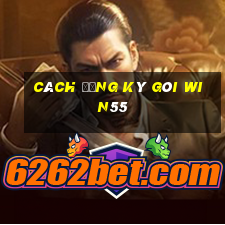 cách đăng ký gói win55