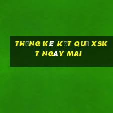 THỐNG KÊ KẾT QUẢ XSKT ngày mai