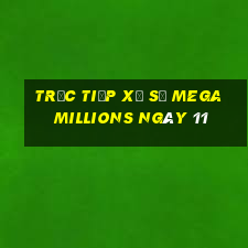 Trực tiếp Xổ Số mega millions ngày 11