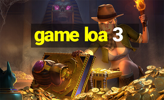 game loa 3