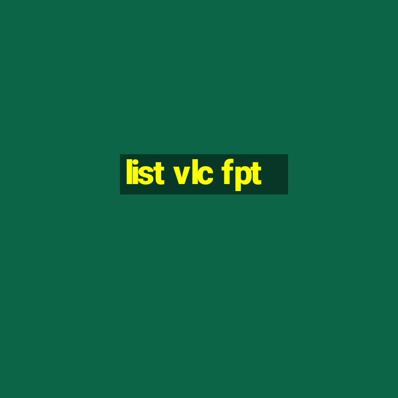 list vlc fpt