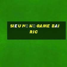 Siêu Nổ Hũ Game Bài Ric