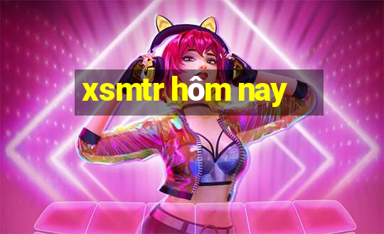 xsmtr hôm nay