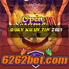 quay hu uy tin 2021