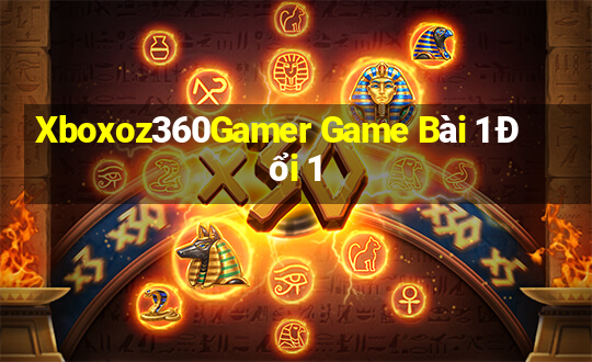 Xboxoz360Gamer Game Bài 1 Đổi 1