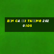 bắn cá đổi thưởng 2020 ios