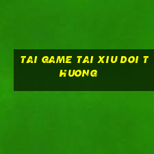 tai game tai xiu doi thuong