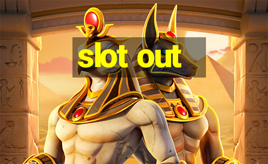 slot out