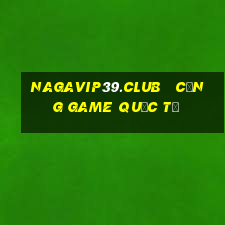 nagavip39.club   cổng game quốc tế