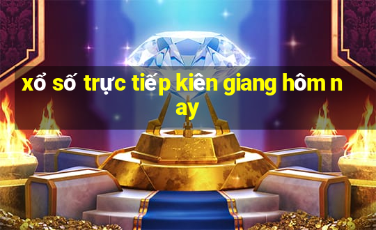 xổ số trực tiếp kiên giang hôm nay