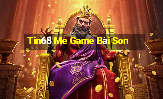 Tin68 Me Game Bài Son