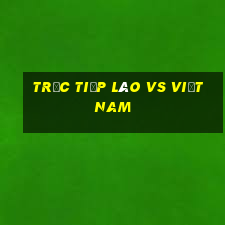 trực tiếp lào vs việt nam