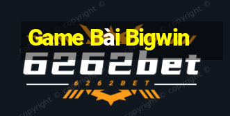 Game Bài Bigwin