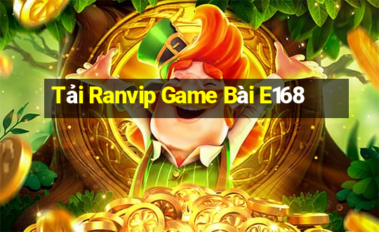 Tải Ranvip Game Bài E168