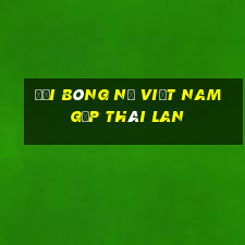 đội bóng nữ việt nam gặp thái lan