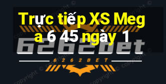 Trực tiếp XS Mega 6 45 ngày 1