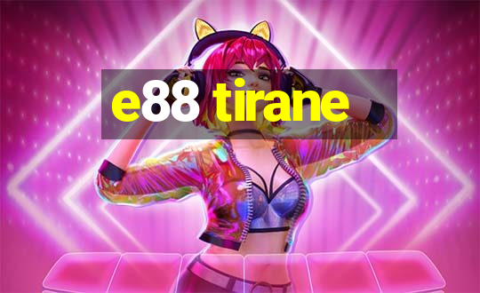 e88 tirane