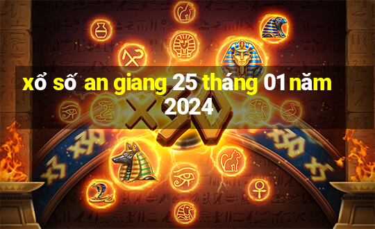 xổ số an giang 25 tháng 01 năm 2024