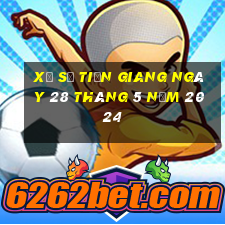 xổ số tiền giang ngày 28 tháng 5 năm 2024