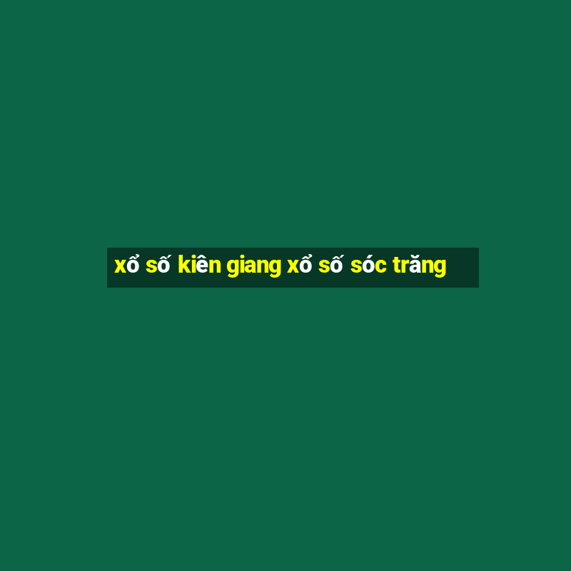 xổ số kiên giang xổ số sóc trăng