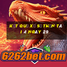 kết quả Xổ Số thần tài 4 ngày 29