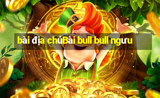 bài địa chủBài bull bull ngưu