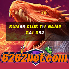 Bum66 Club Tại Game Bài B52