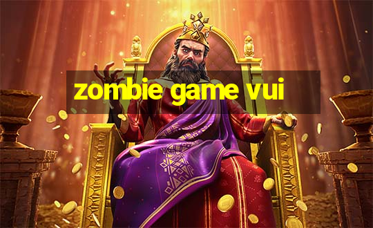 zombie game vui