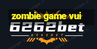 zombie game vui