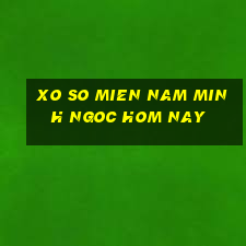 xo so mien nam minh ngoc hom nay